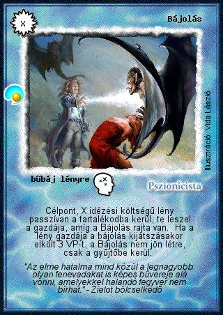 Kiadás: Két világ közt, Alappakli, 6. kiadás (Ősök Városa), Alappakli, 7. kiadás (Ősök Városa)
Gyakoriság: ritka